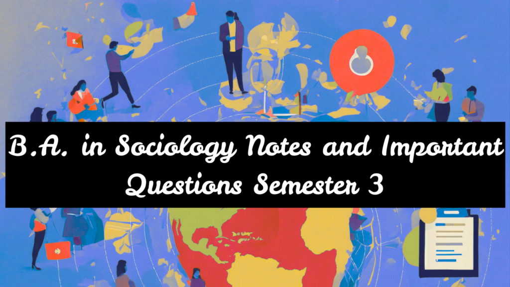 B.A. in Sociology Notes and Important Questions Semester 3