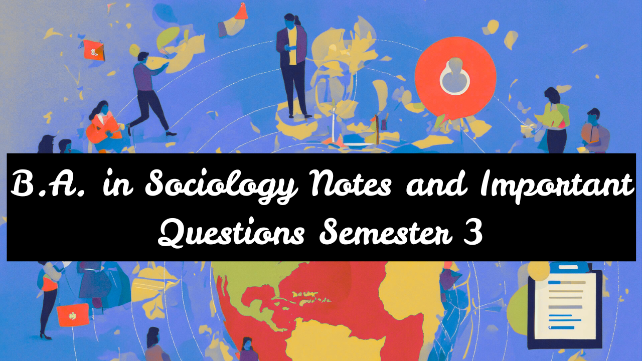 B.A. in Sociology Notes and Important Questions Semester 3