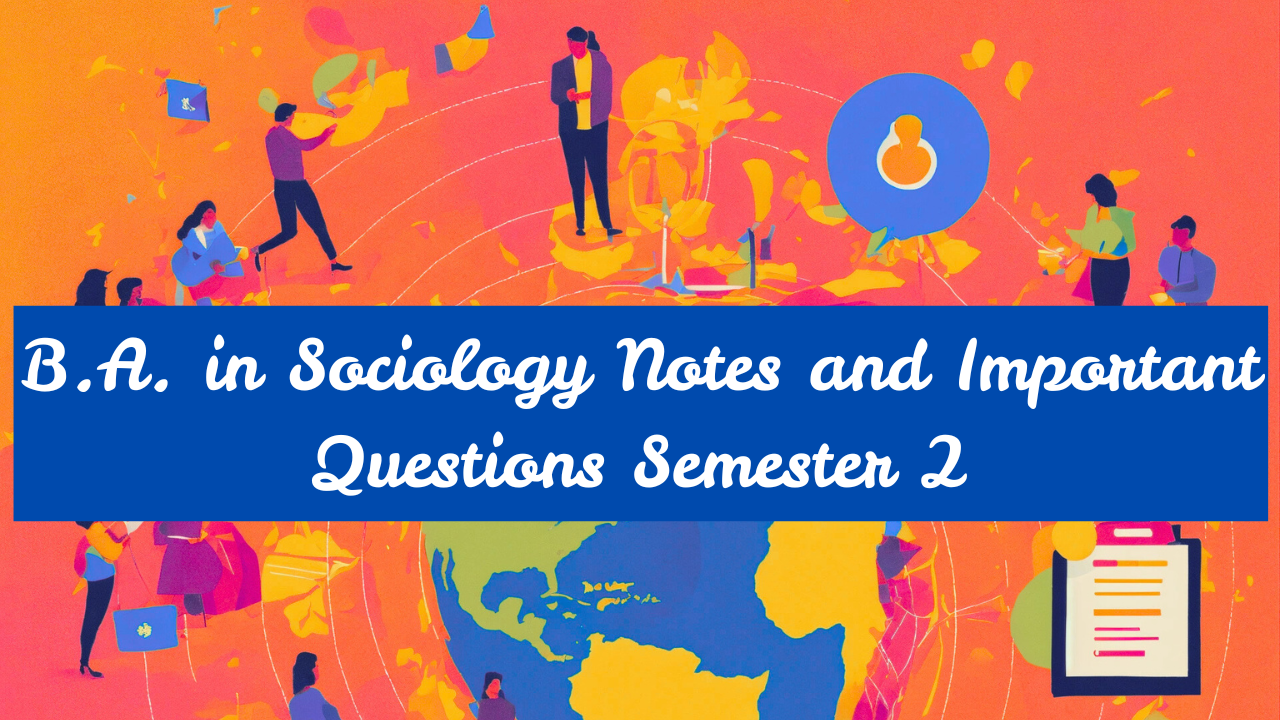 B.A. in Sociology Notes and Important Questions Semester 2